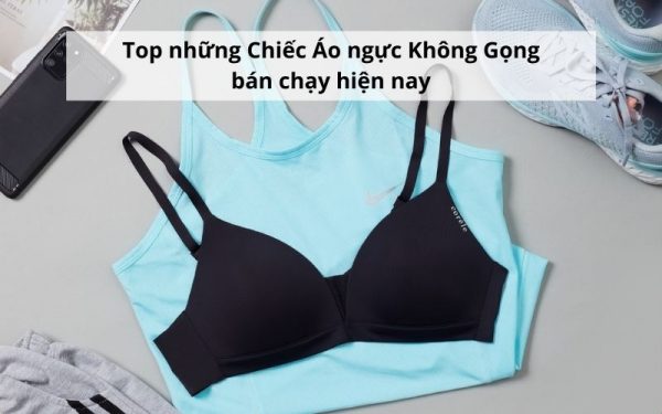 Những chiếc áo ngực không gọn bán chạy hiện nay
